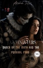 обложка книги Arina Teller "DAMNATUS. Dance of the Moth and the Funeral Pyre"